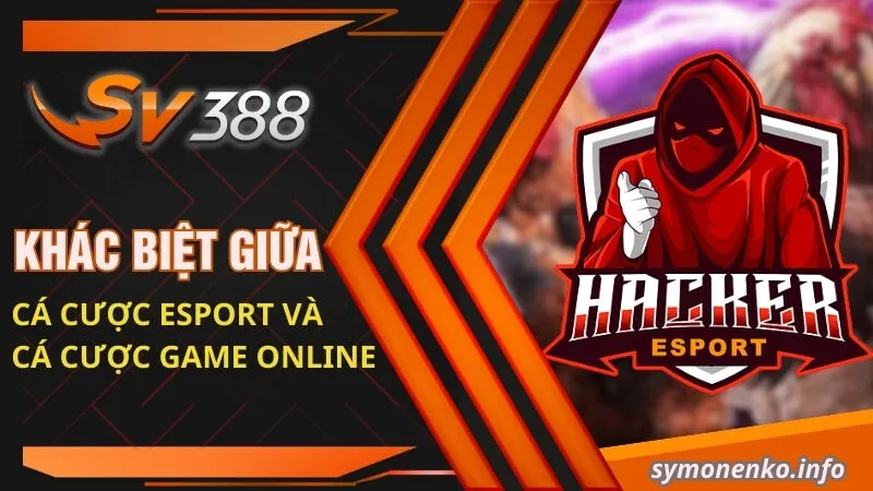 Cá Cược Esport Có Thật Sự Hấp Dẫn Như Lời Đồn Không? 3 Khác biệt giữa cá cược Esport và cá cược game online