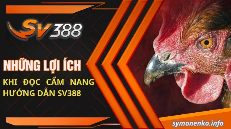 Những lợi ích khi đọc cẩm nang hướng dẫn SV388