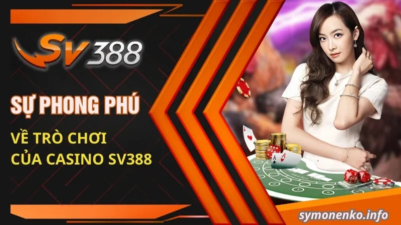 Sự phong phú về trò chơi của Casino SV388