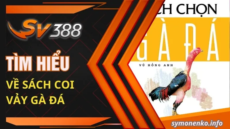Sách coi vảy gà | Cách chọn vảy gà đá ĐỘC - LẠ - ĐẸP 1 Tìm hiểu về sách coi vảy gà đá