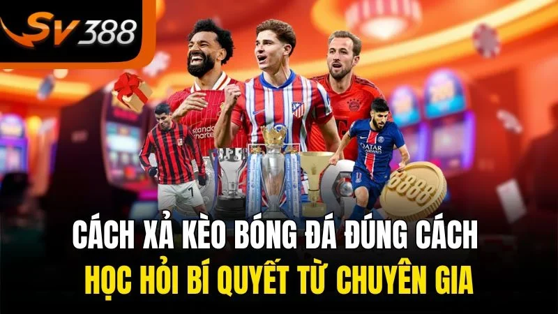 cach xa keo bong da dung cach hoc hoi bi quyet tu chuyen gia